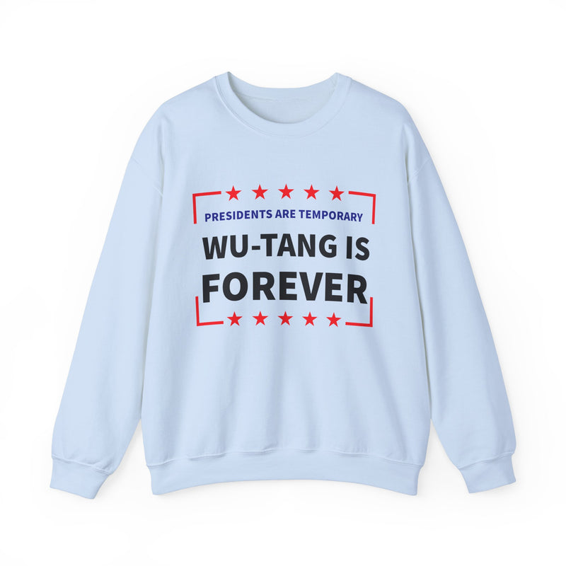 Presidents Are Temporary Wu-Tang Is Forever Unisex Sweatshirt