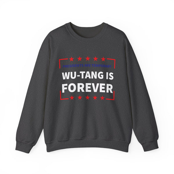 Presidents Are Temporary Wu-Tang Is Forever Unisex Sweatshirt