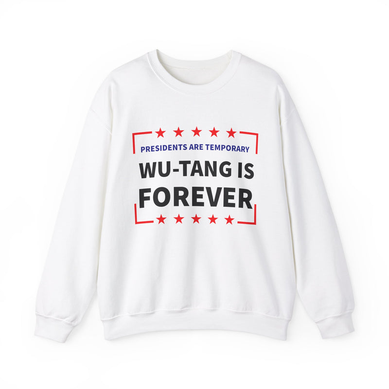 Presidents Are Temporary Wu-Tang Is Forever Unisex Sweatshirt