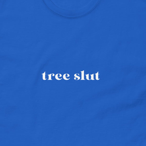 Tree Slut  Unisex Tee
