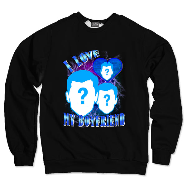 I Love My Boyfriend Custom Unisex Sweatshirt
