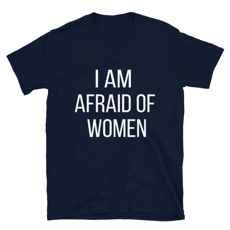 I Am Afraid Of Women