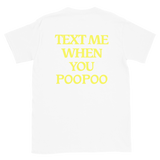 Text Me When You Poopoo Unisex Tee