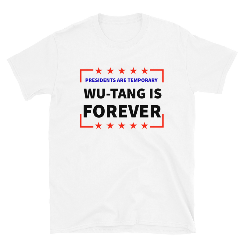 Presidents Are Temporary Wu-Tang Is Forever Unisex Tee – Beloved