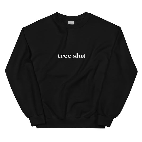 Tree Slut  Unisex Sweatshirt