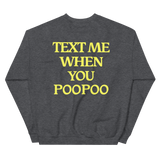 Text Me When You Poopoo Unisex Sweatshirt