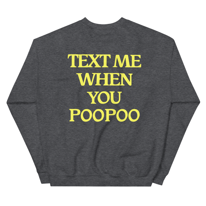 Text Me When You Poopoo Unisex Sweatshirt