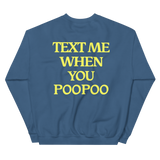 Text Me When You Poopoo Unisex Sweatshirt