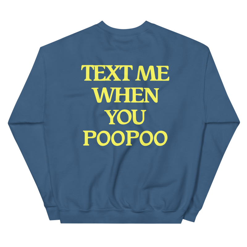 Text Me When You Poopoo Unisex Sweatshirt