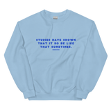 Studies Have Shown Unisex Sweatshirt