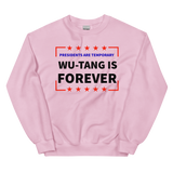 Presidents Are Temporary Wu-Tang Is Forever Unisex Sweatshirt