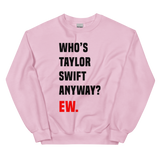 Who's Taylor Swift Anyway Unisex Sweatshirt