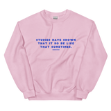 Studies Have Shown Unisex Sweatshirt