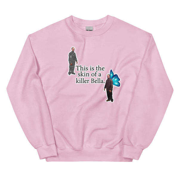 This Is The Skin Of A Killer Unisex Sweatshirt