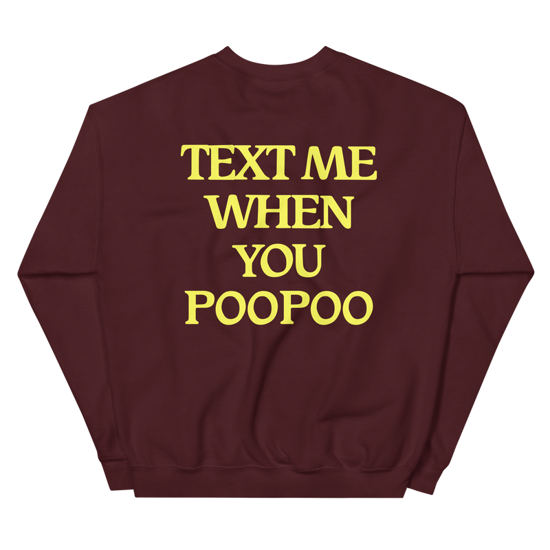 Text Me When You Poopoo Unisex Sweatshirt