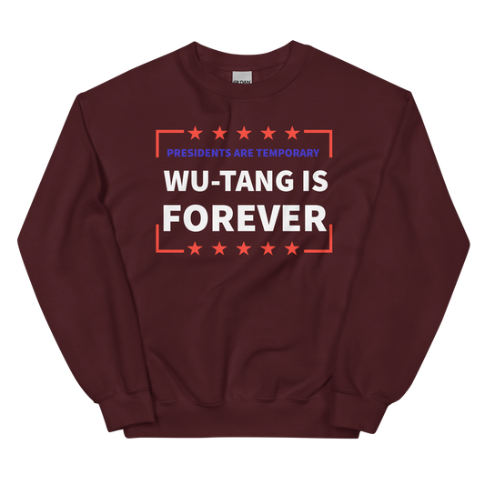 Presidents Are Temporary Wu-Tang Is Forever Unisex Sweatshirt