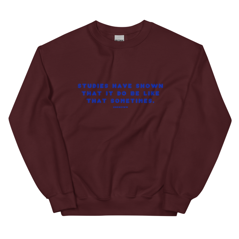 Studies Have Shown Unisex Sweatshirt