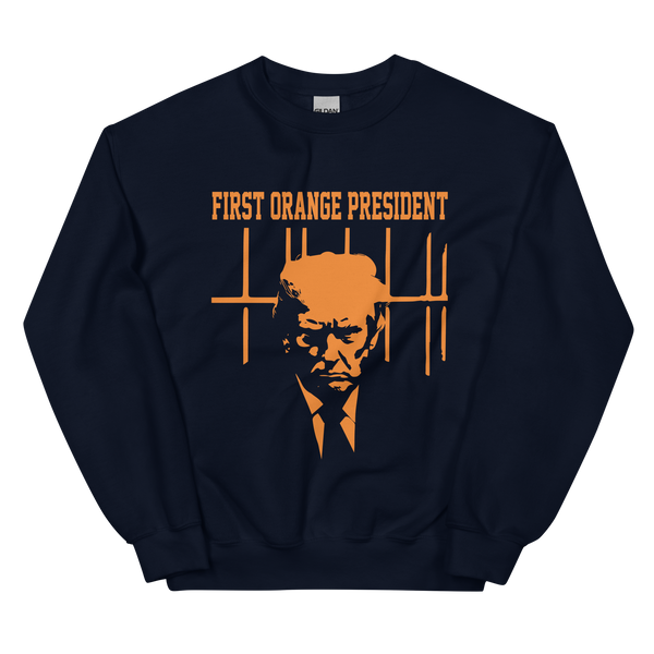 First Orange President Unisex Sweatshirt