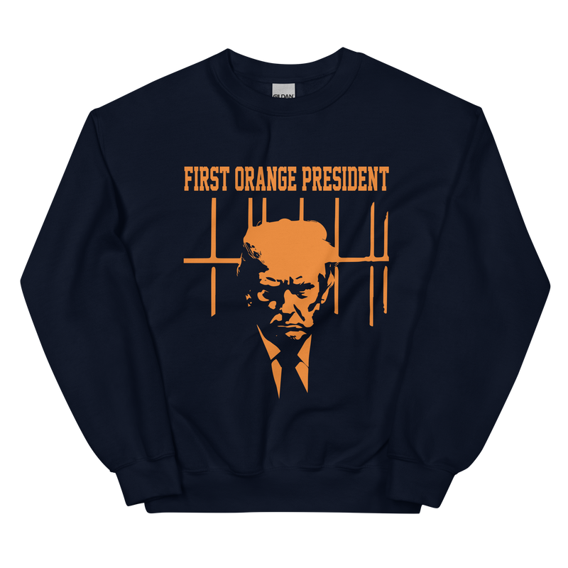 First Orange President Unisex Sweatshirt