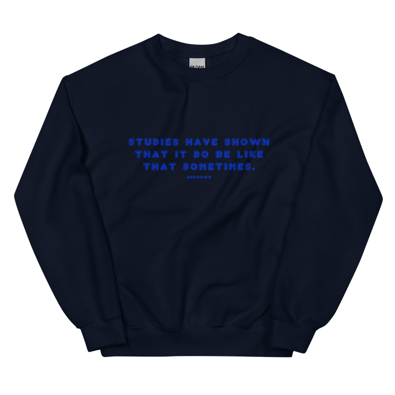 Studies Have Shown Unisex Sweatshirt