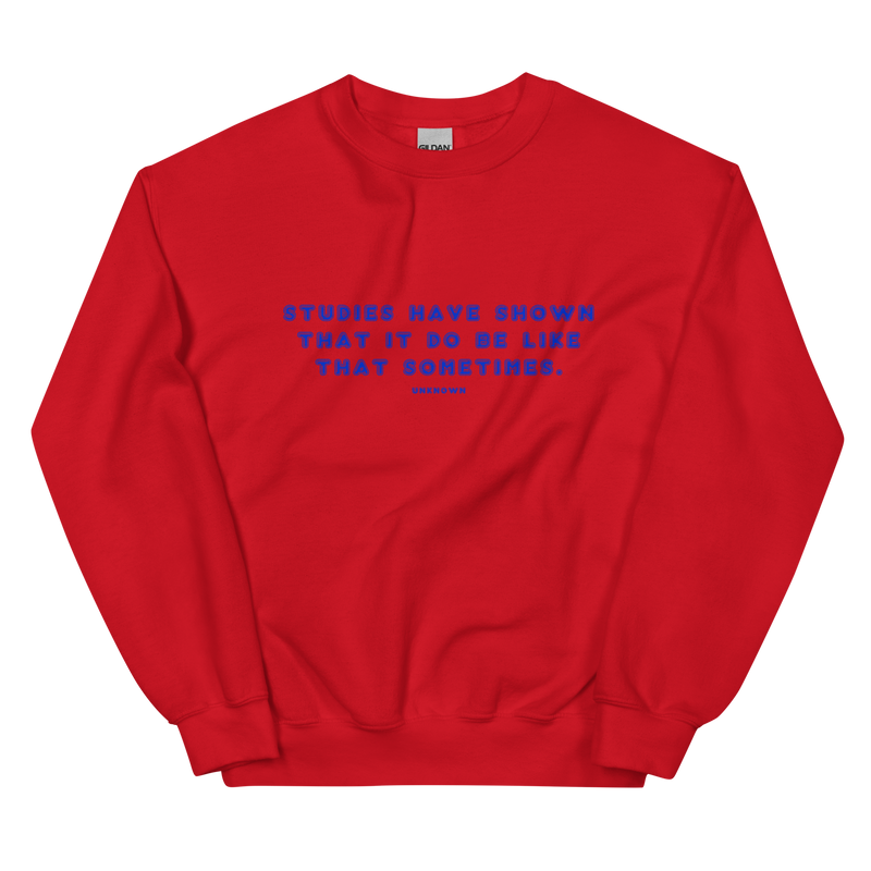 Studies Have Shown Unisex Sweatshirt