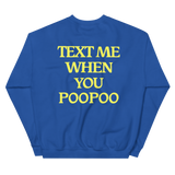 Text Me When You Poopoo Unisex Sweatshirt