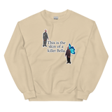 This Is The Skin Of A Killer Unisex Sweatshirt