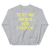 Text Me When You Poopoo Unisex Sweatshirt