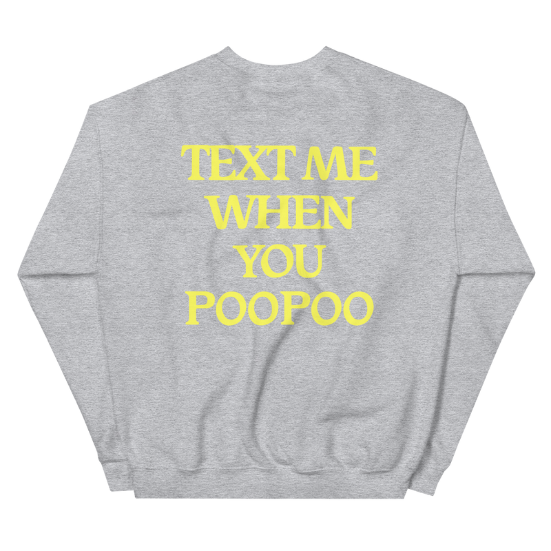 Text Me When You Poopoo Unisex Sweatshirt