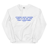 Studies Have Shown Unisex Sweatshirt