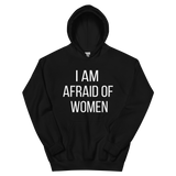 I Am Afraid Of Women Unisex Hoodie