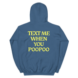 Text Me When You Poopoo Unisex Hoodie