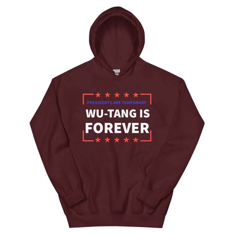 Presidents Are Temporary Wu-Tang Is Forever Unisex Hoodie