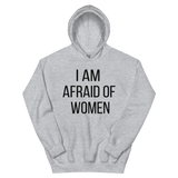 I Am Afraid Of Women Unisex Hoodie