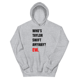Who's Taylor Swift Anyway Unisex Hoodie