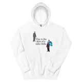 This Is The Skin Of A Killer Unisex Hoodie