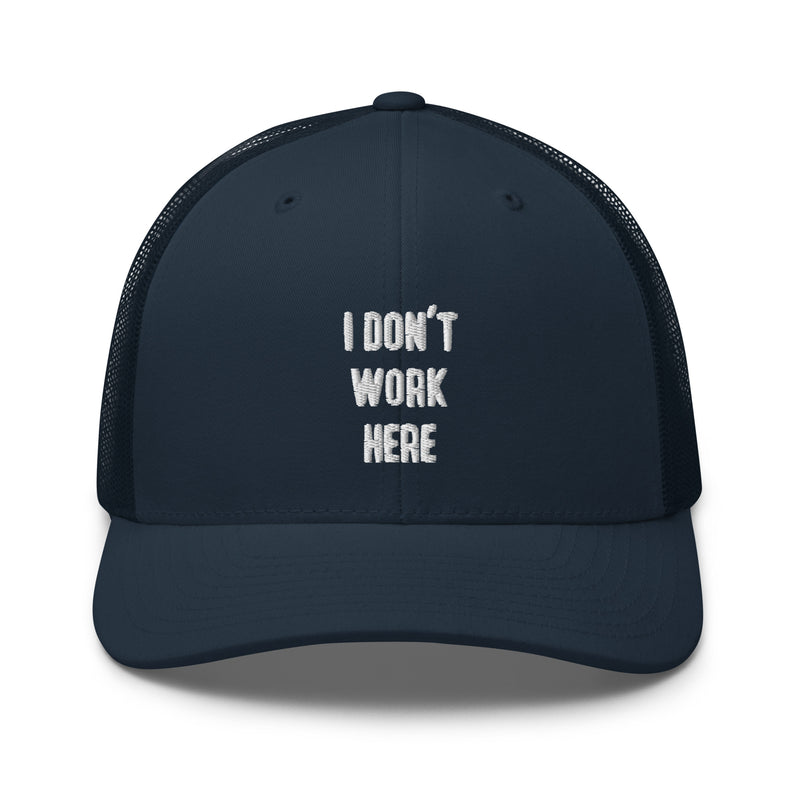 I Don't Work Here Trucker Hat