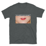 Can I Speak To Your Manager Lips Unisex Tee