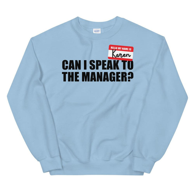 Can I Speak To The Manager Unisex Sweatshirt
