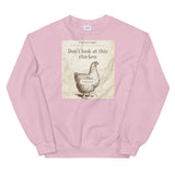 Don’t Look At This Chicken Unisex Sweatshirt