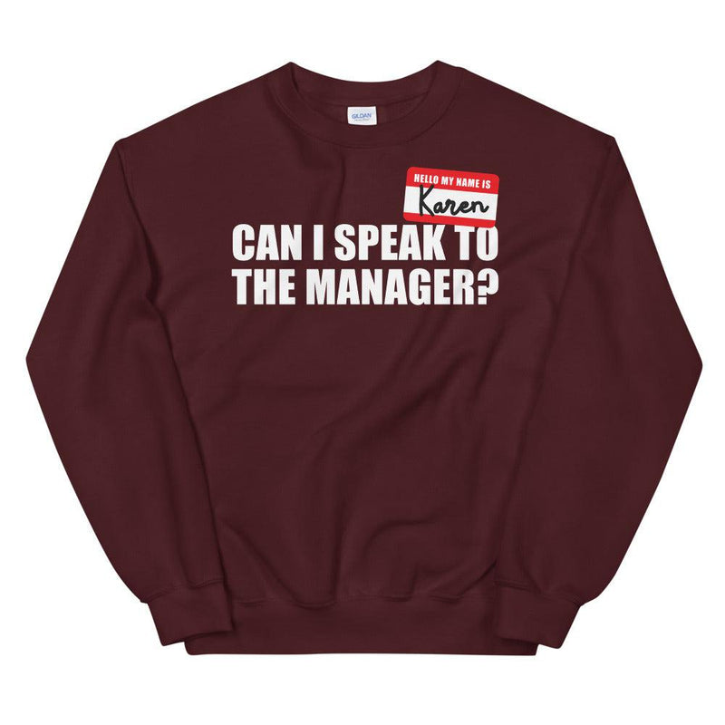 Can I Speak To The Manager Unisex Sweatshirt
