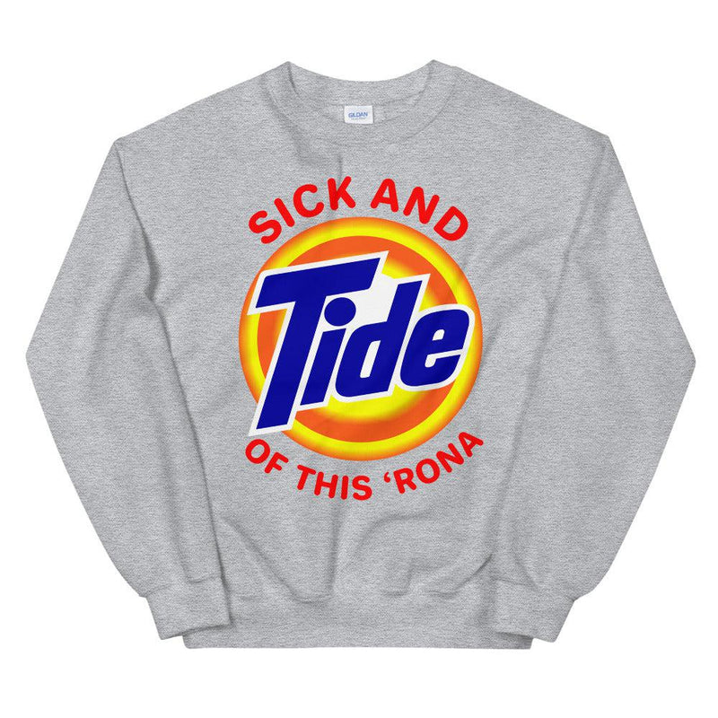 Sick And Tide Of This ‘Rona Unisex Sweatshirt