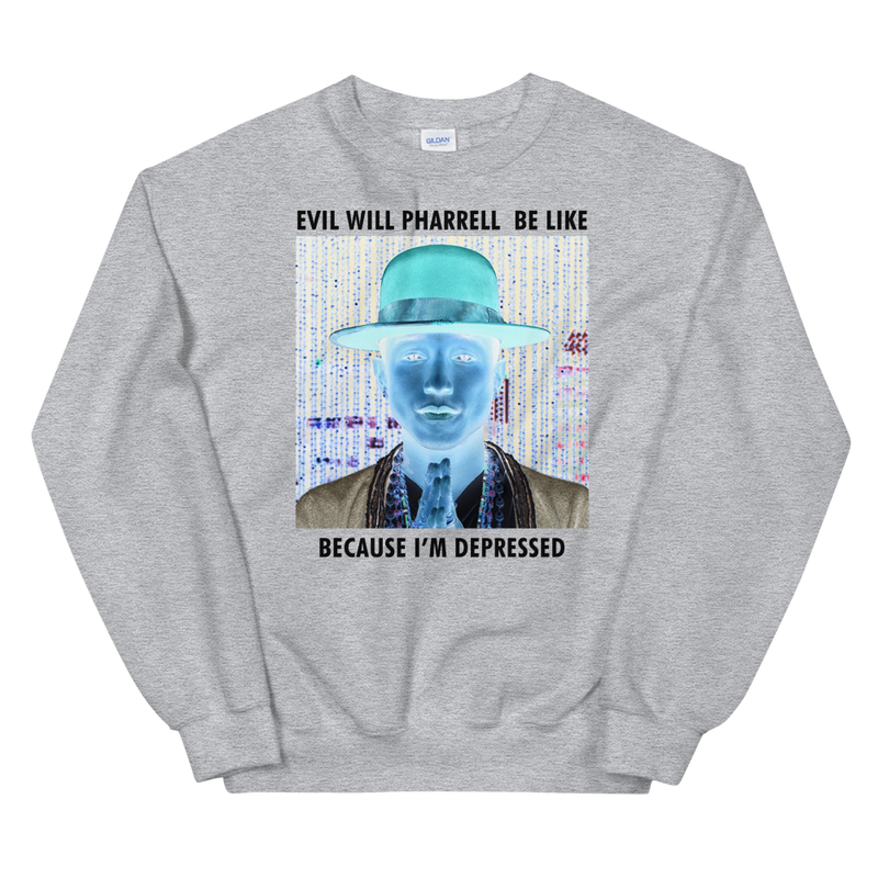 Evil Will P Be Like Unisex Sweatshirt