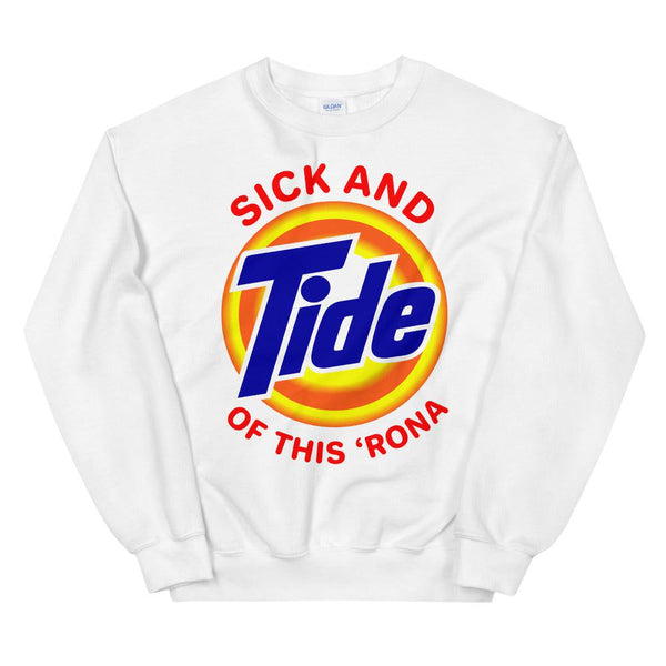 Sick And Tide Of This ‘Rona Unisex Sweatshirt