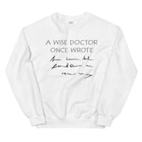 A Wise Doctor Once Wrote Unisex Sweatshirt