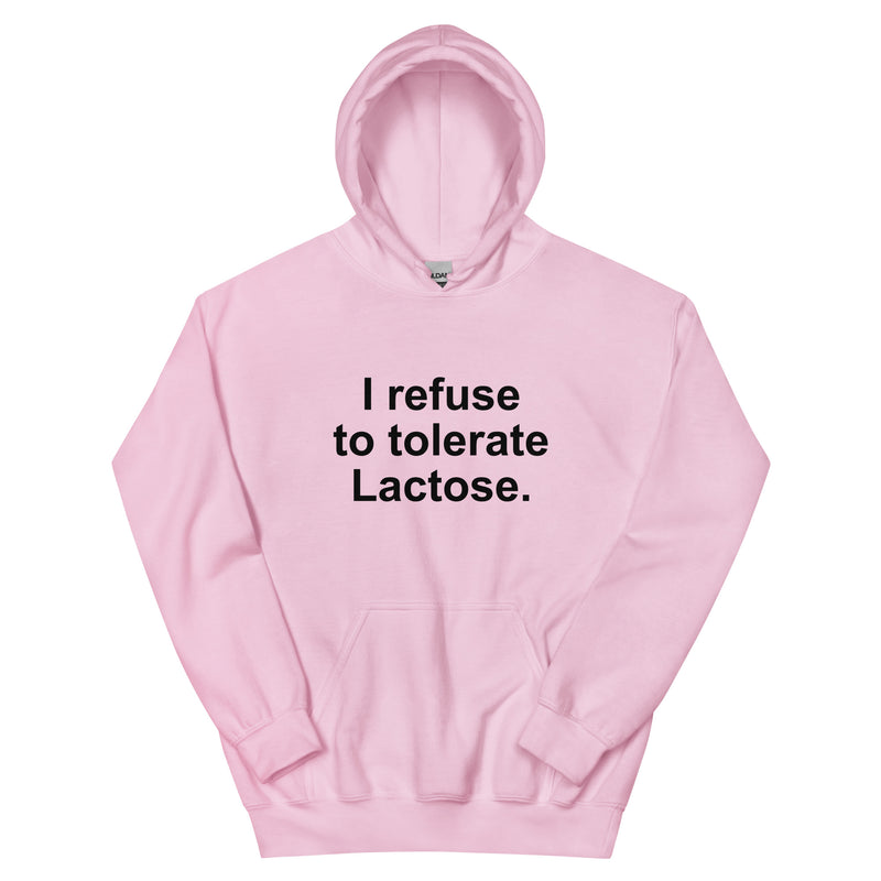 I Refuse To Tolerate Lactose Unisex Hoodie