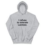 I Refuse To Tolerate Lactose Unisex Hoodie