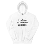 I Refuse To Tolerate Lactose Unisex Hoodie