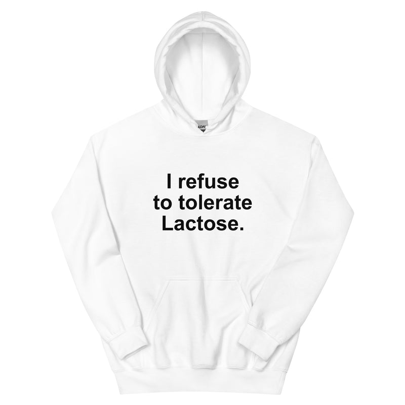 I Refuse To Tolerate Lactose Unisex Hoodie